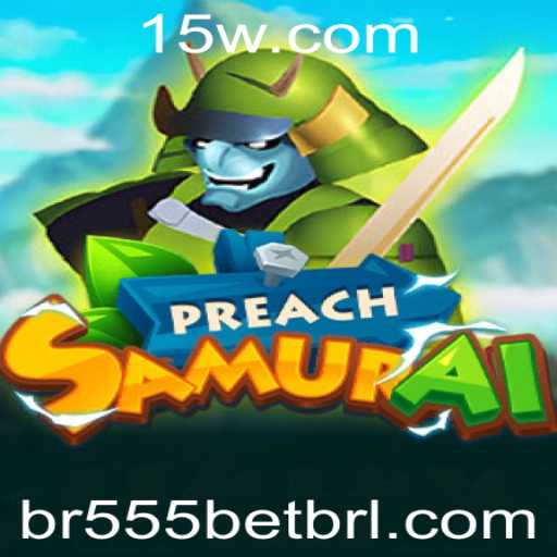 Desvendando PreachSamurai: O Fascinante Mundo do Jogo com br555bet